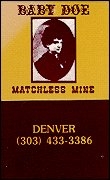 Baby Doe / Matchless Mine - Denver, CO